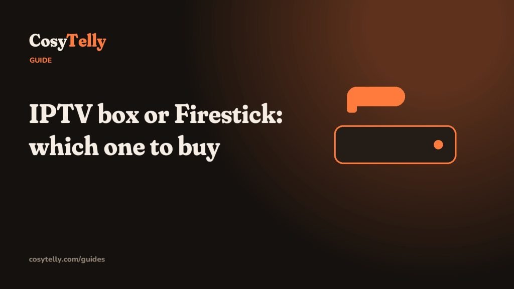 IPTV box or Firestick, CosyTelly guide